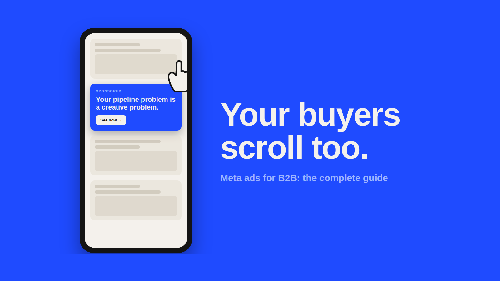 Phone feed mockup with a scroll-stopping B2B ad and the headline Your buyers scroll too