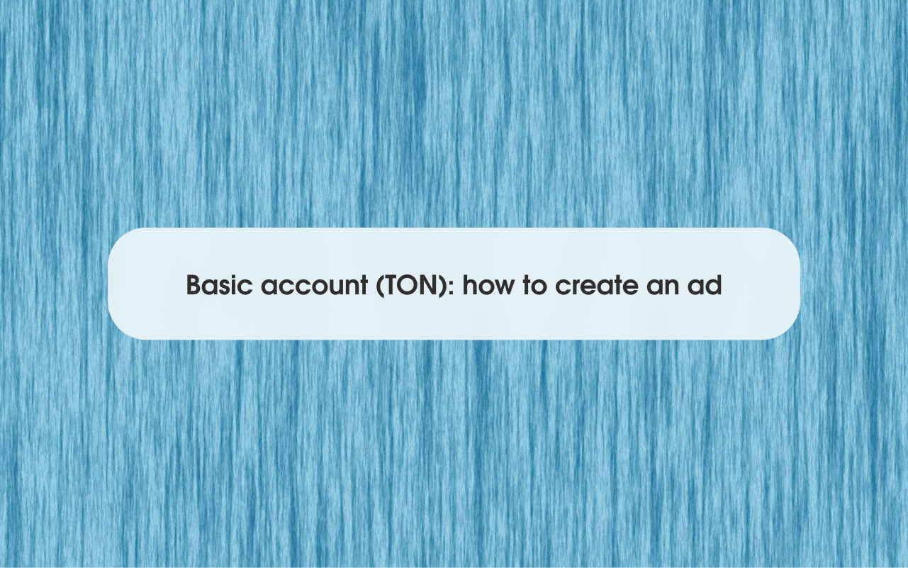 Telegram Ads. Basic account (TON): how to create an ad