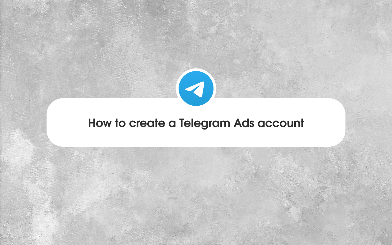 How to create a Telegram Ads account
