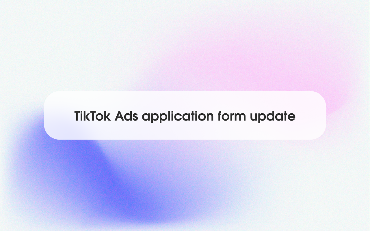 TikTok Ads Account Request Form Update: Why We Now Ask for More Documents