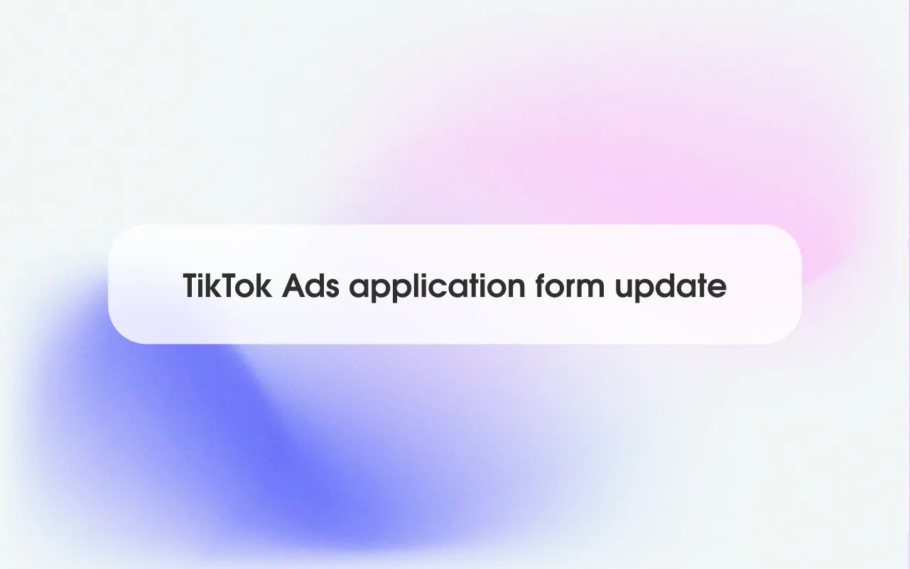 TikTok Ads Account Request Form Update: Why We Now Ask for More Documents