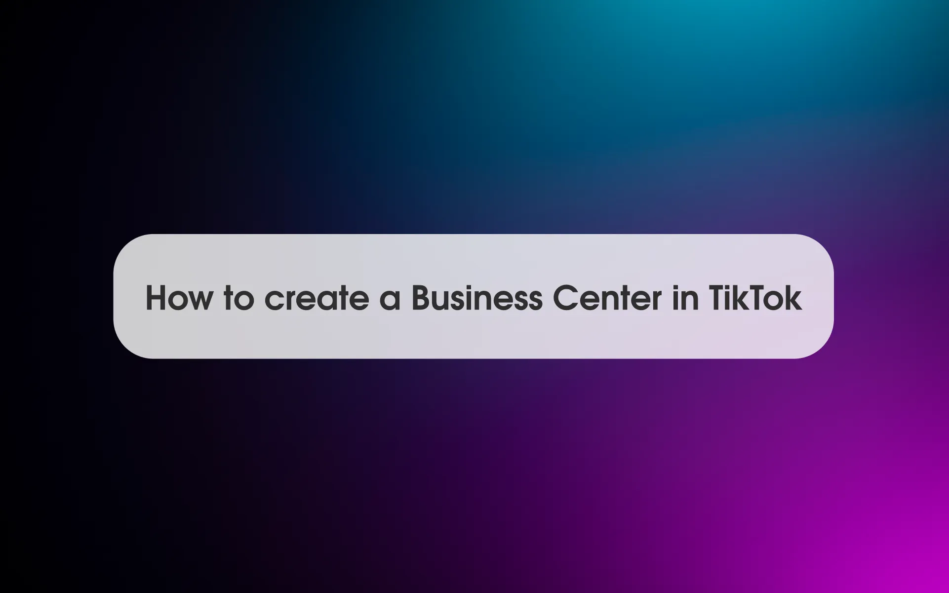 How to create a Business Center in TikTok