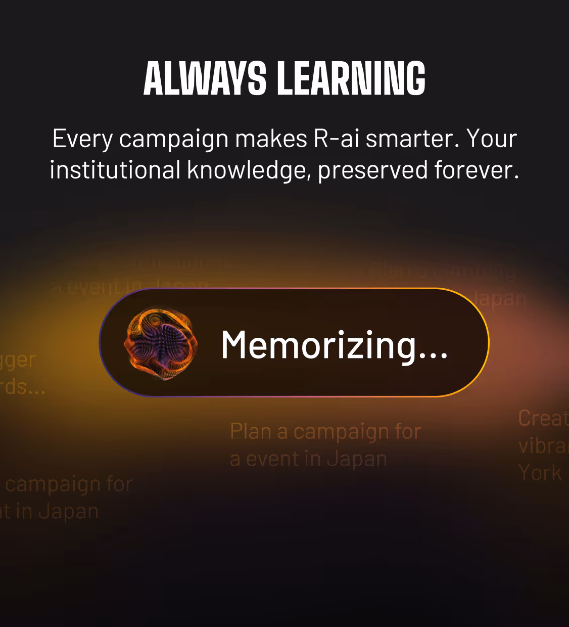 Text reading 'ALWAYS LEARNING' and 'Every campaign makes R-ai smarter. Your institutional knowledge, preserved forever.' above a glowing button labeled 'Memorizing...'.