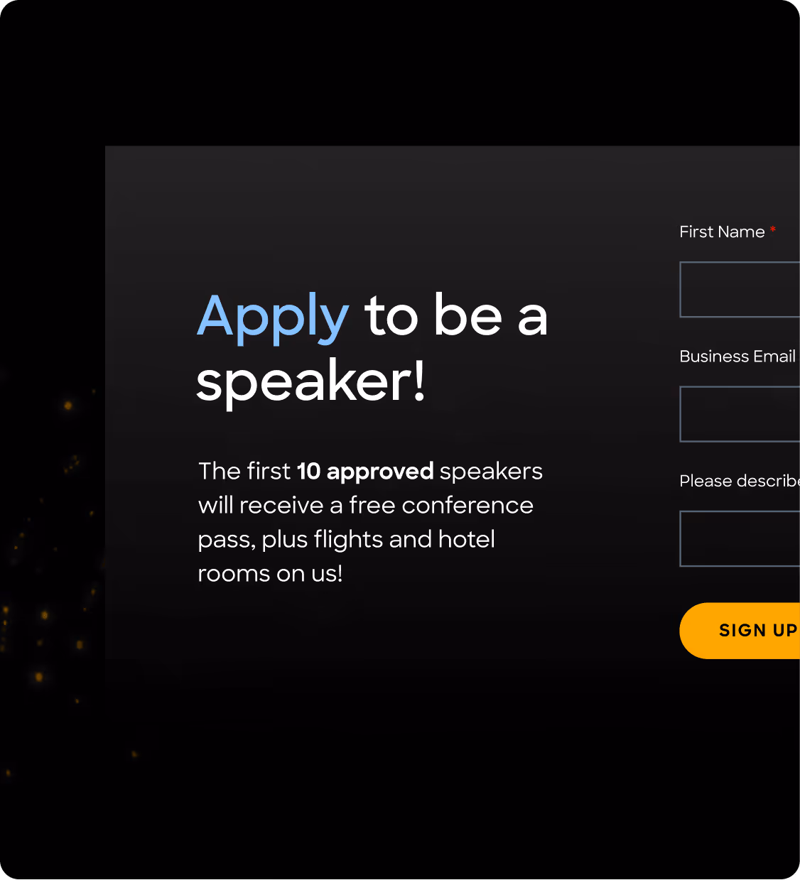 Application form to be a speaker offering the first 10 approved speakers free conference pass, flights, and hotel accommodations.