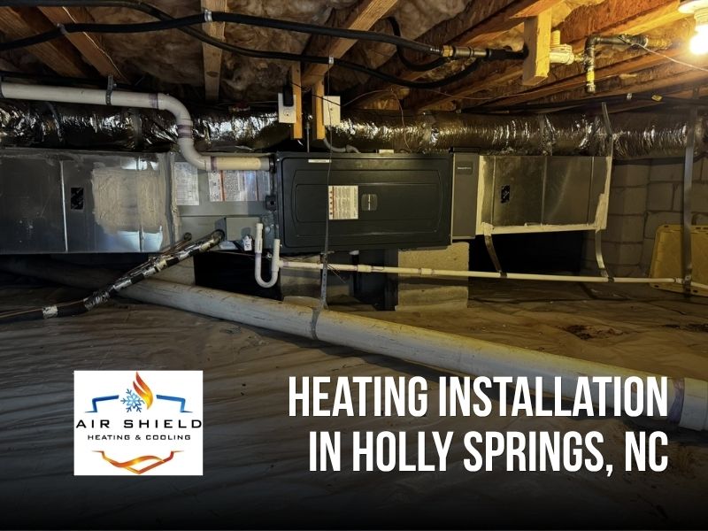 Heating installation in Holly Springs, NC by Air Shield Heating & Cooling. Professional heating system installation with energy-efficient solutions and reliable service.