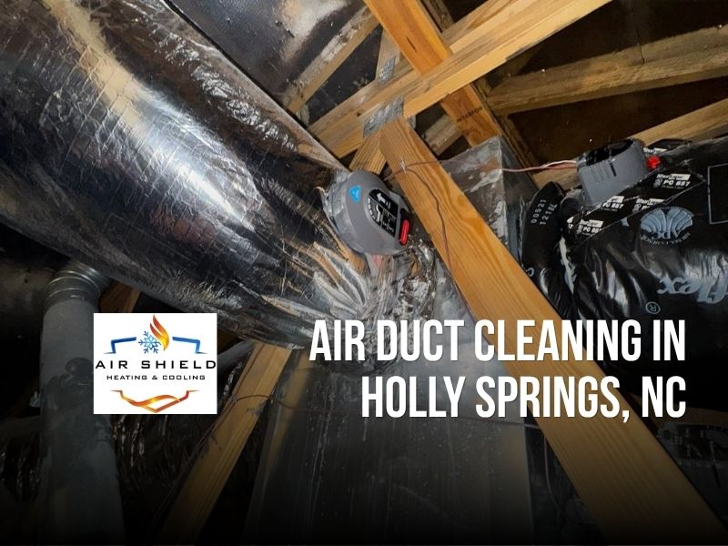 Air duct cleaning in Holly Springs, NC by Air Shield Heating & Cooling. Improve indoor air quality and HVAC efficiency with professional duct cleaning services.