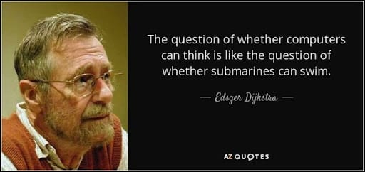 Edsger Dijkstra quote: whether computers can think is like asking whether submarines can swim
