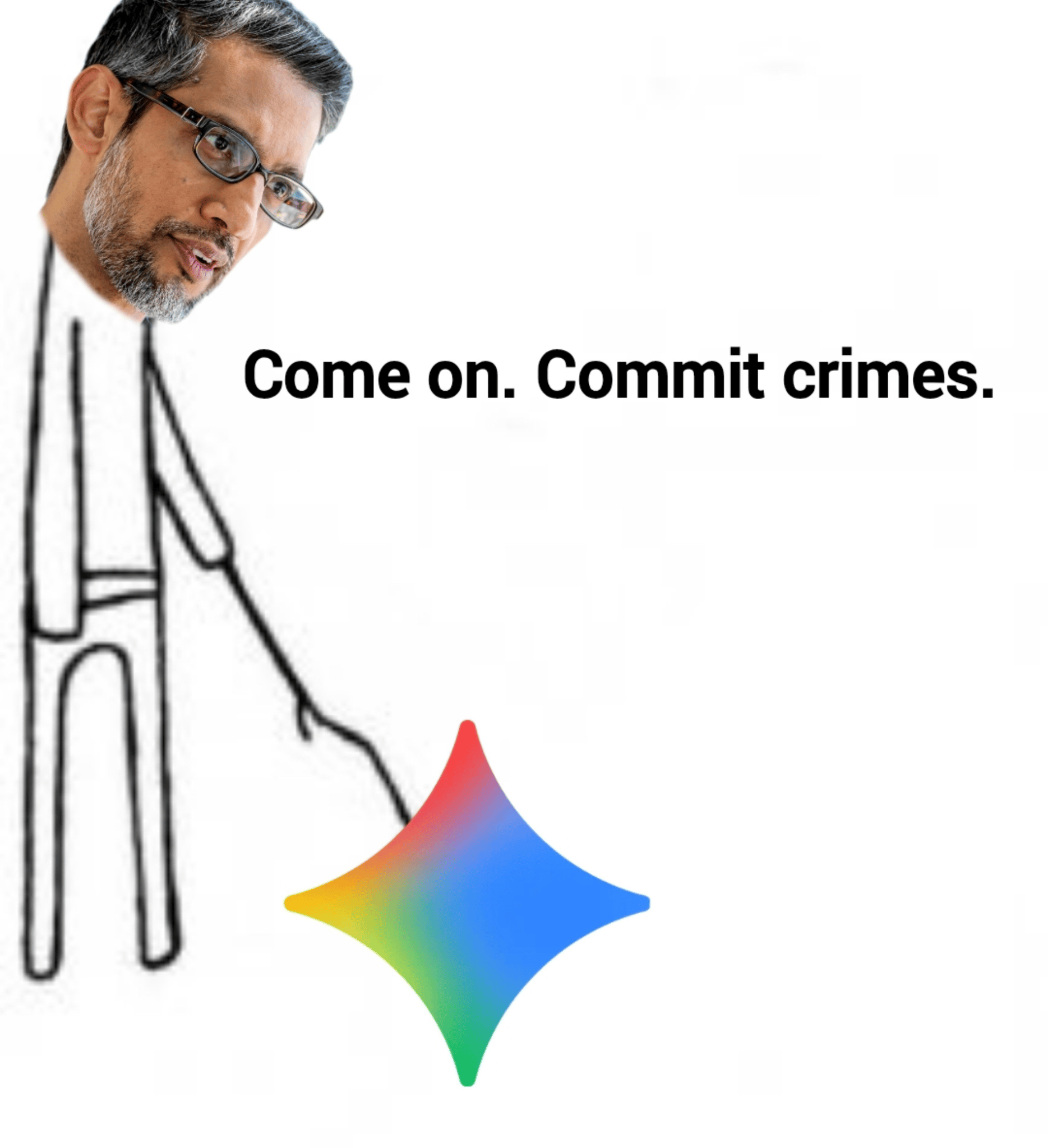 Meme of a stick figure nudging the Gemini logo along, captioned 'Come on. Commit crimes.'