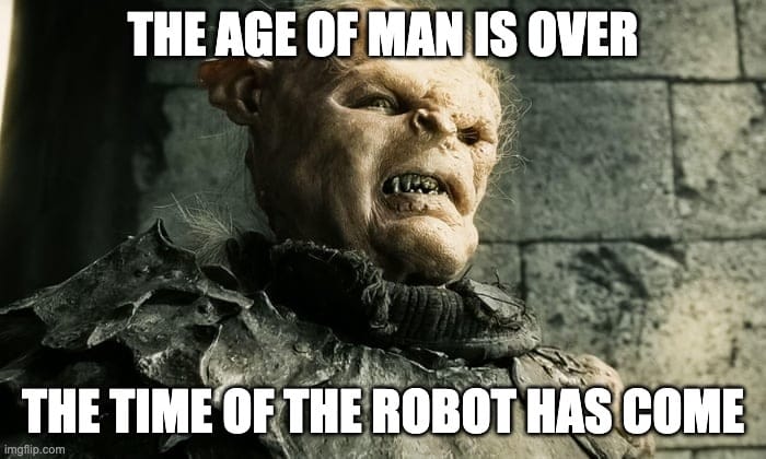 Lord of the Rings orc meme: the age of man is over, the time of the robot has come