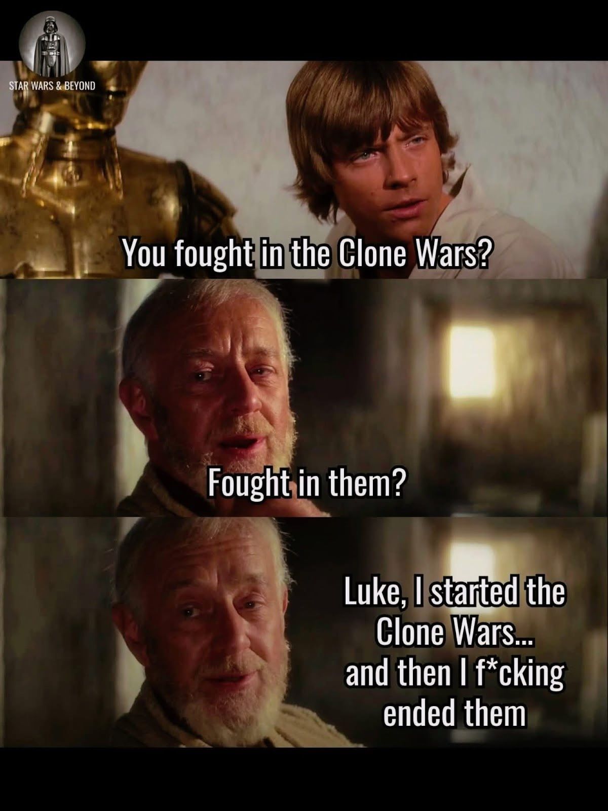 Star Wars meme: asked if he fought in the Clone Wars, Obi-Wan says he started them and then ended them