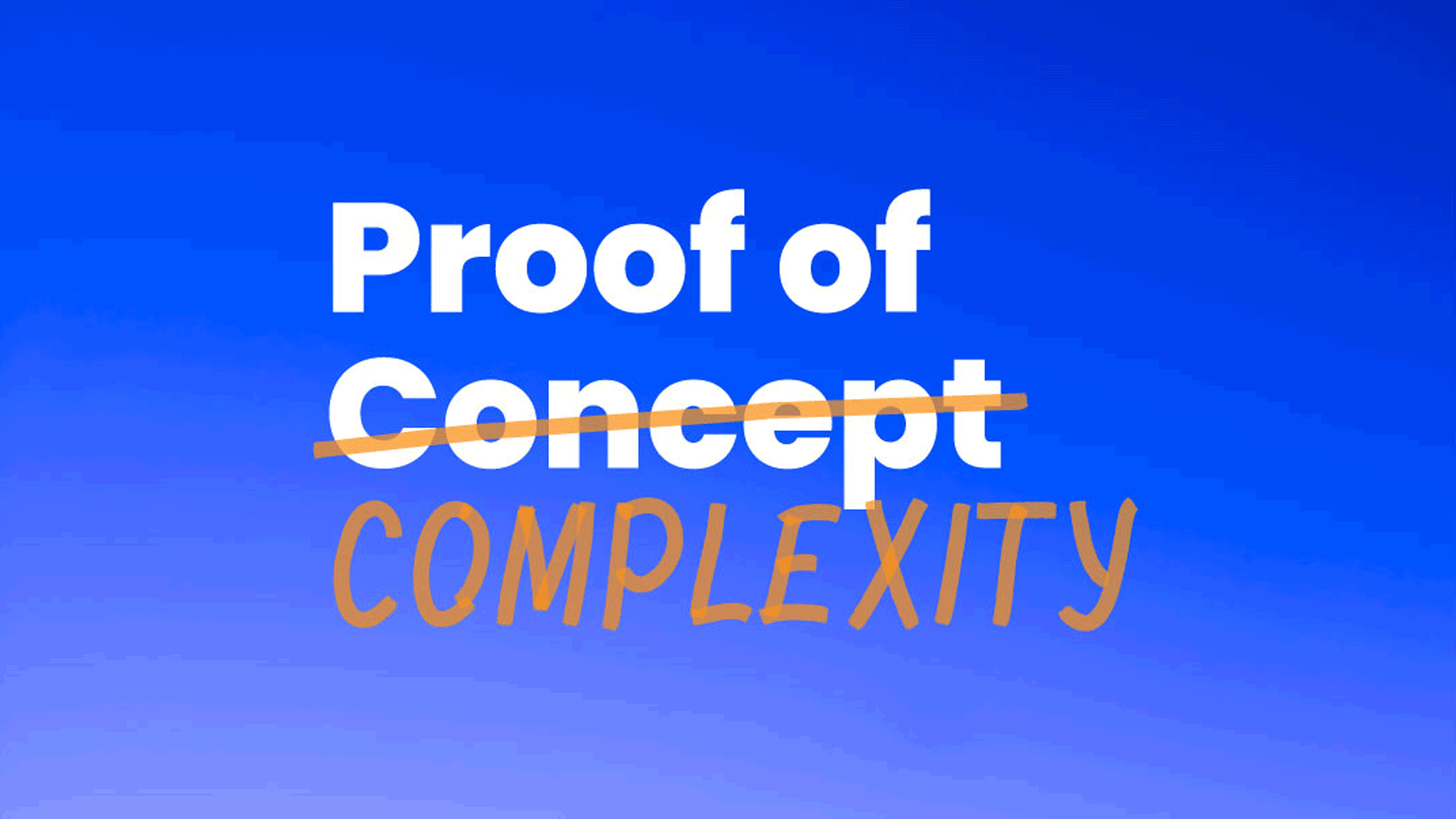GenAI PoCs: Proof of Complexity
