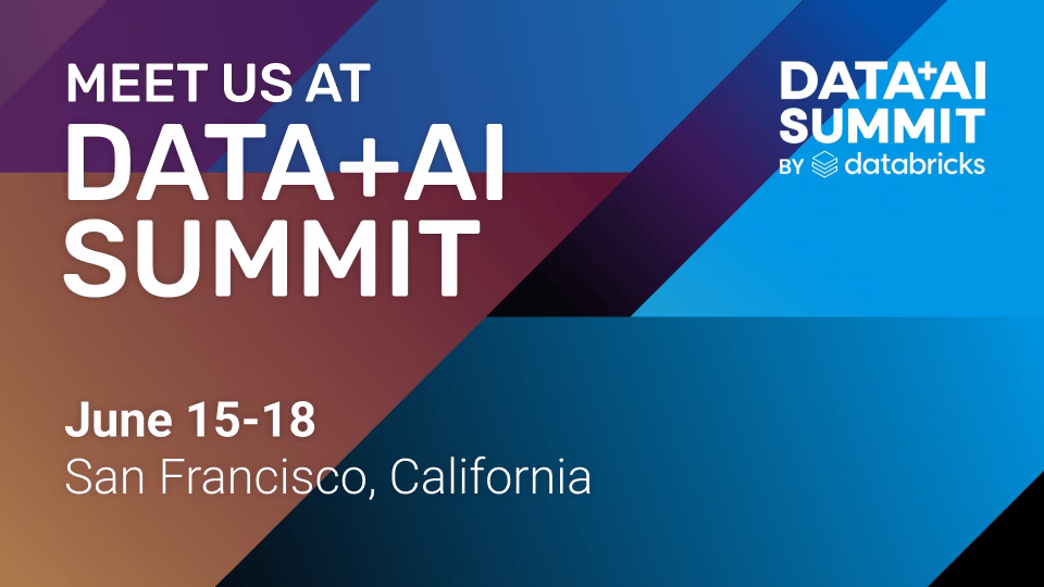 Meet us at Data+AI Summit — June 15-18, San Francisco