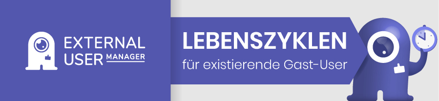 External User Manager: Lebenszyklen f&uuml;r vorhandene G&auml;ste anwenden