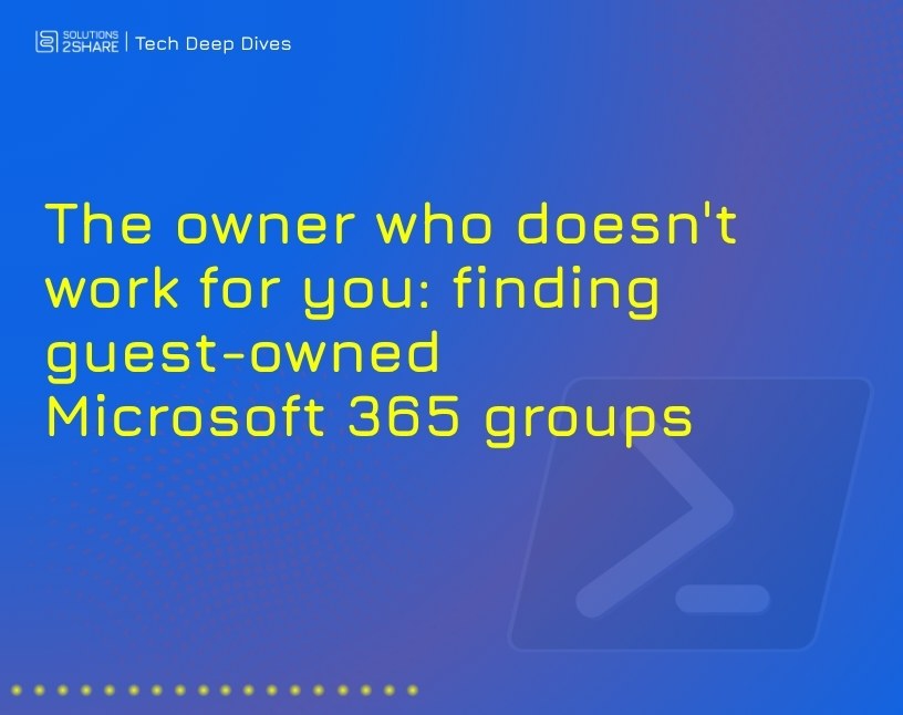 The owner who doesn't work for you: finding guest-owned Microsoft 365 groups
