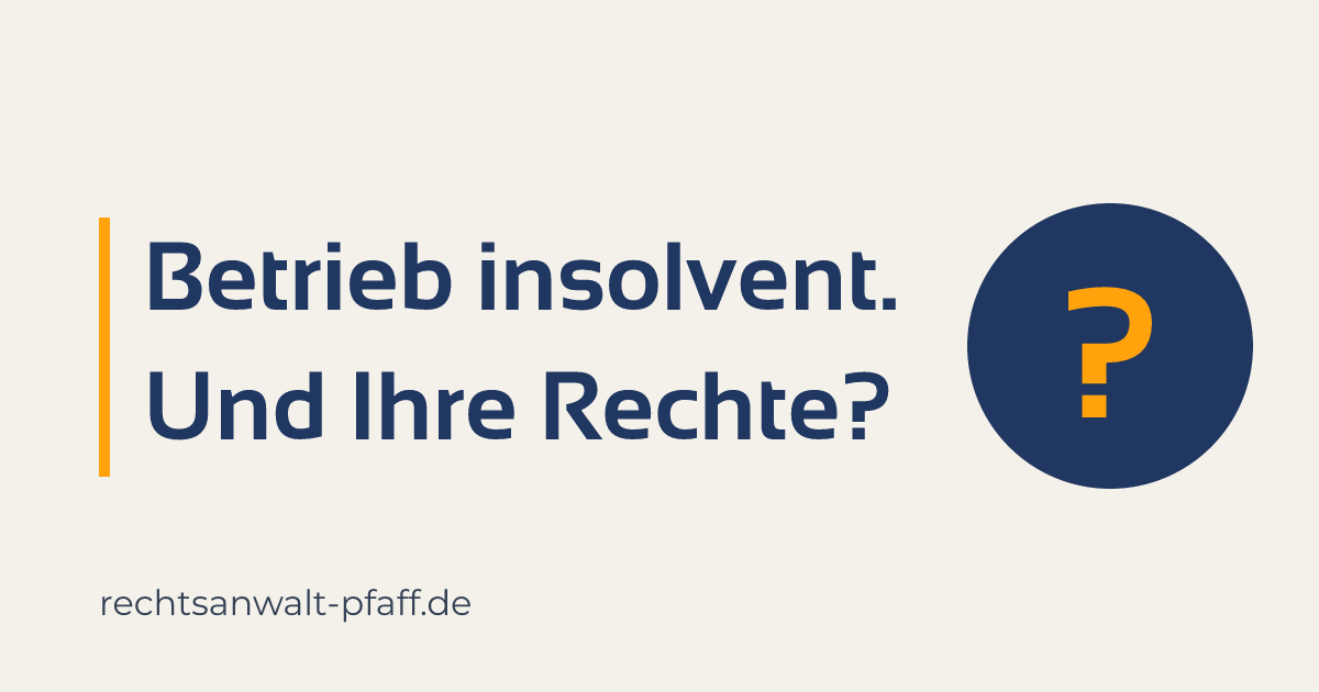 Schriftzug „Betrieb insolvent. Und Ihre Rechte?" neben einem Fragezeichen – Rechte der Beschäftigten bei der aalcon-Insolvenz in Aalen
