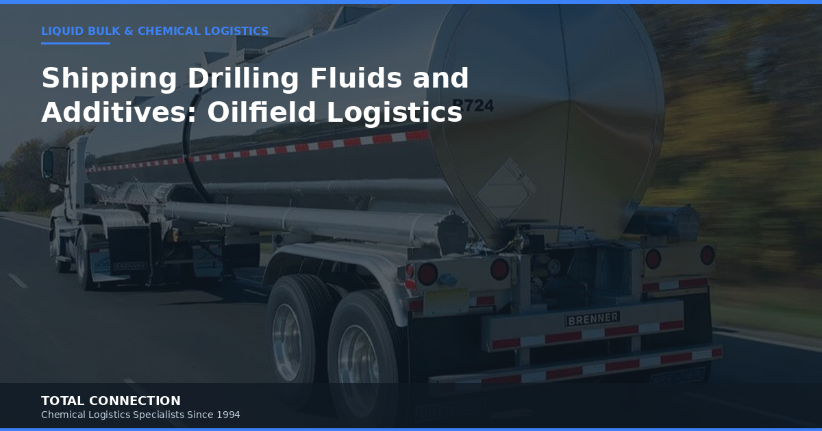 Shipping Drilling Fluids and Additives: Oilfield Chemical Logistics
