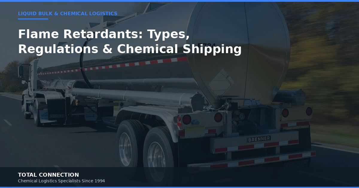 Flame Retardants: Types, Regulations, and Chemical Shipping Logistics
