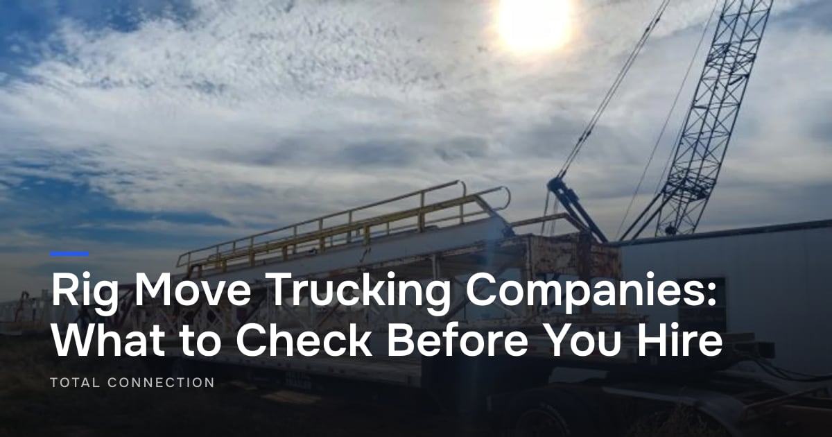 Rig Move Trucking Companies: What to Check Before You Hire
