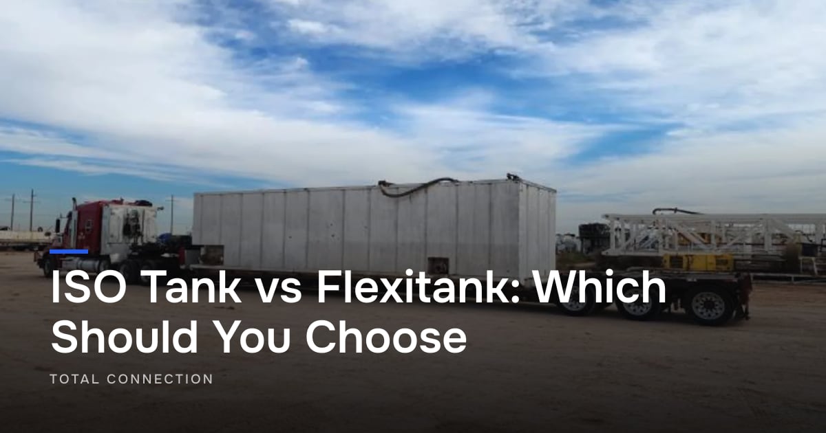 ISO Tank vs Flexitank: Which Should You Choose