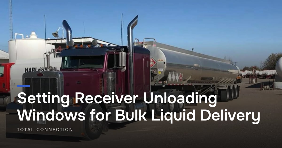 Setting Receiver Unloading Windows for Bulk Liquid Delivery