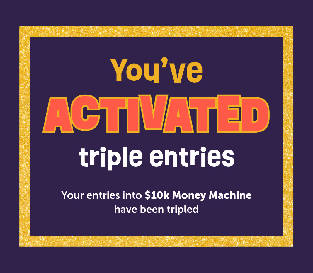 You've activated your triple entry in the Instant Pay Rise Member draw