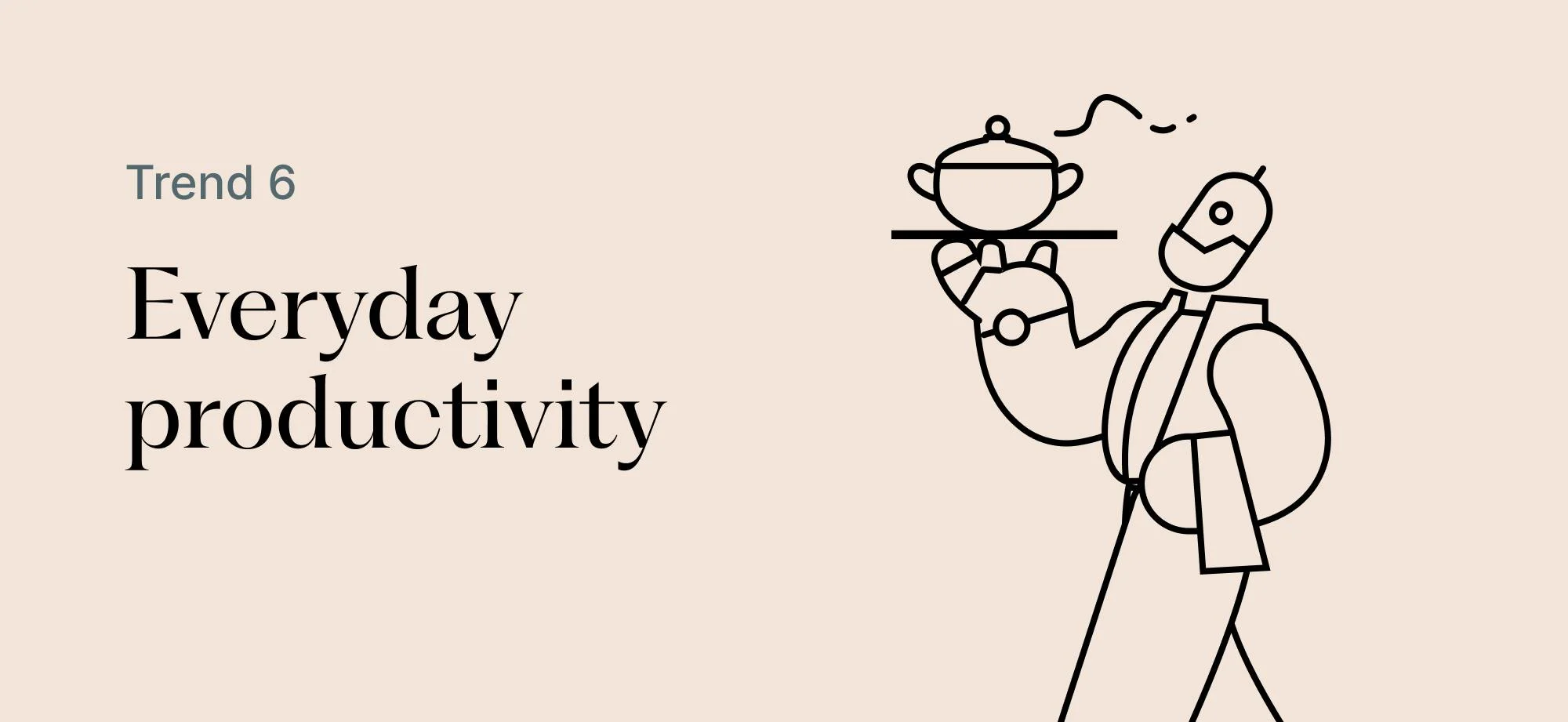 Trend 6: everyday productivity.
