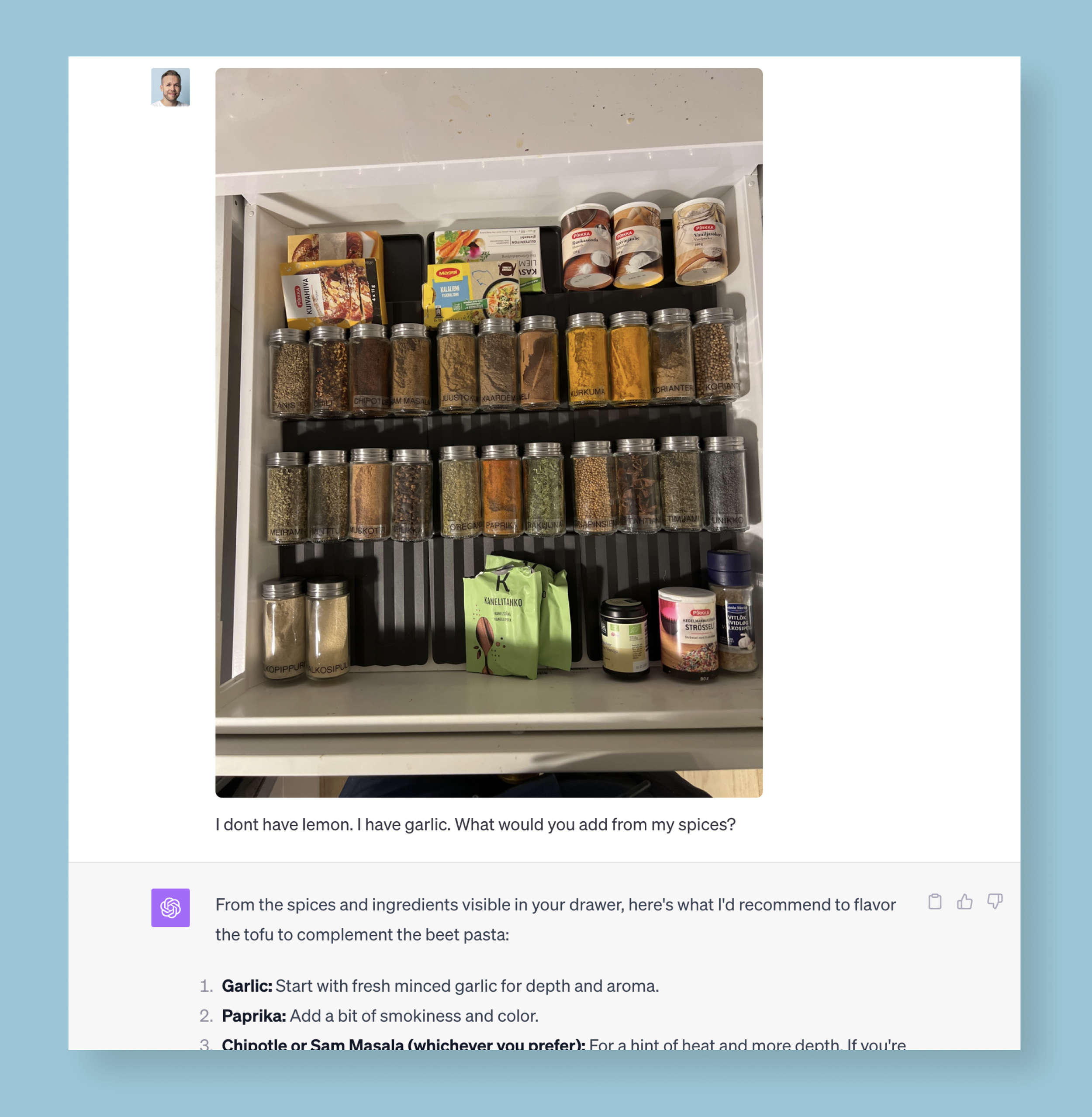 GPT with vision could give me highly personalized and relevant cooking instructions based on a photo of my spice rack.