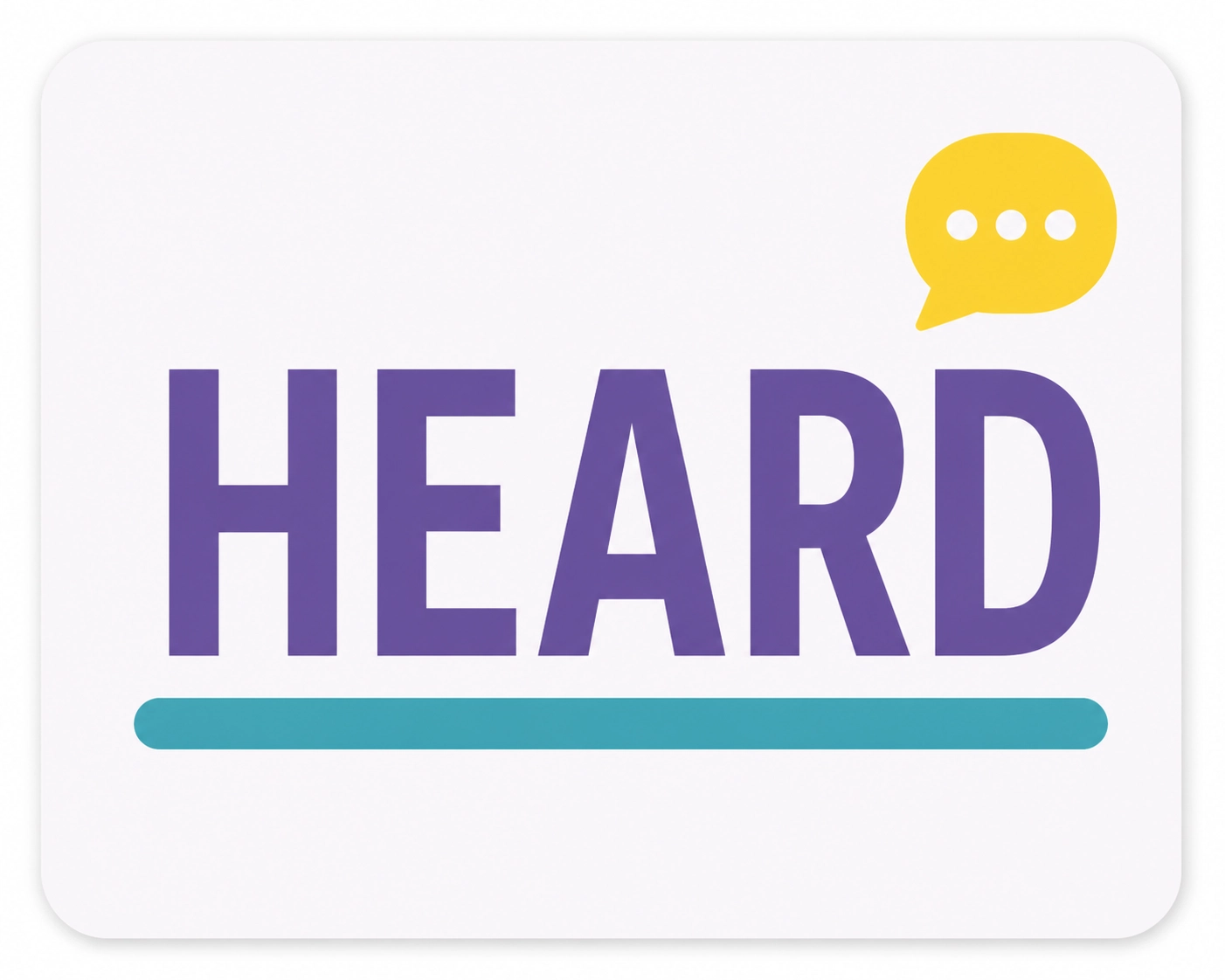 Minimalist card with 'Heard' and a speech bubble representing active listening and validation.