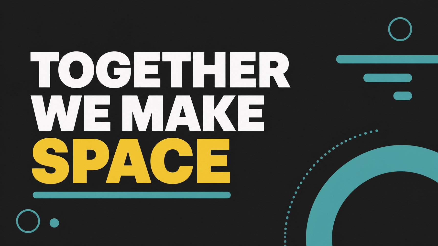 Together We Make Space Closing Graphic