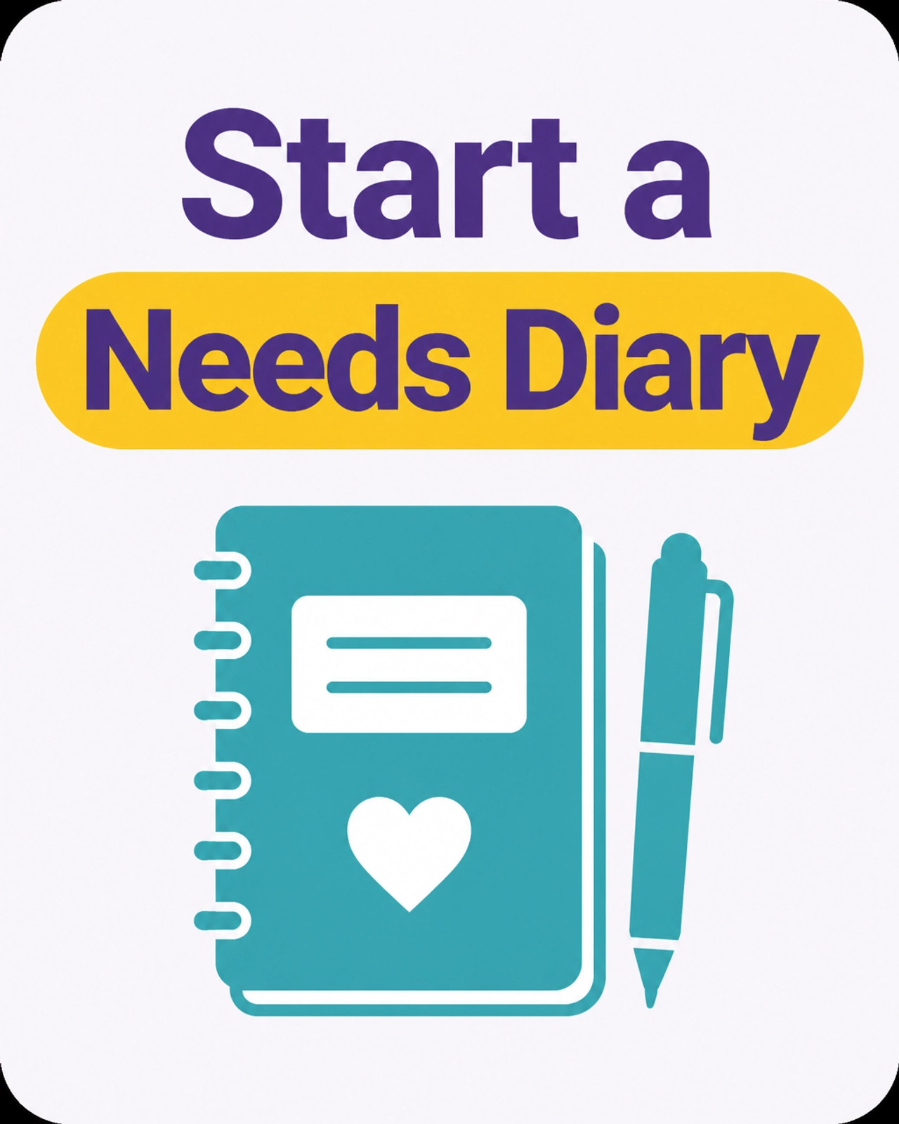 Start a Needs Diary