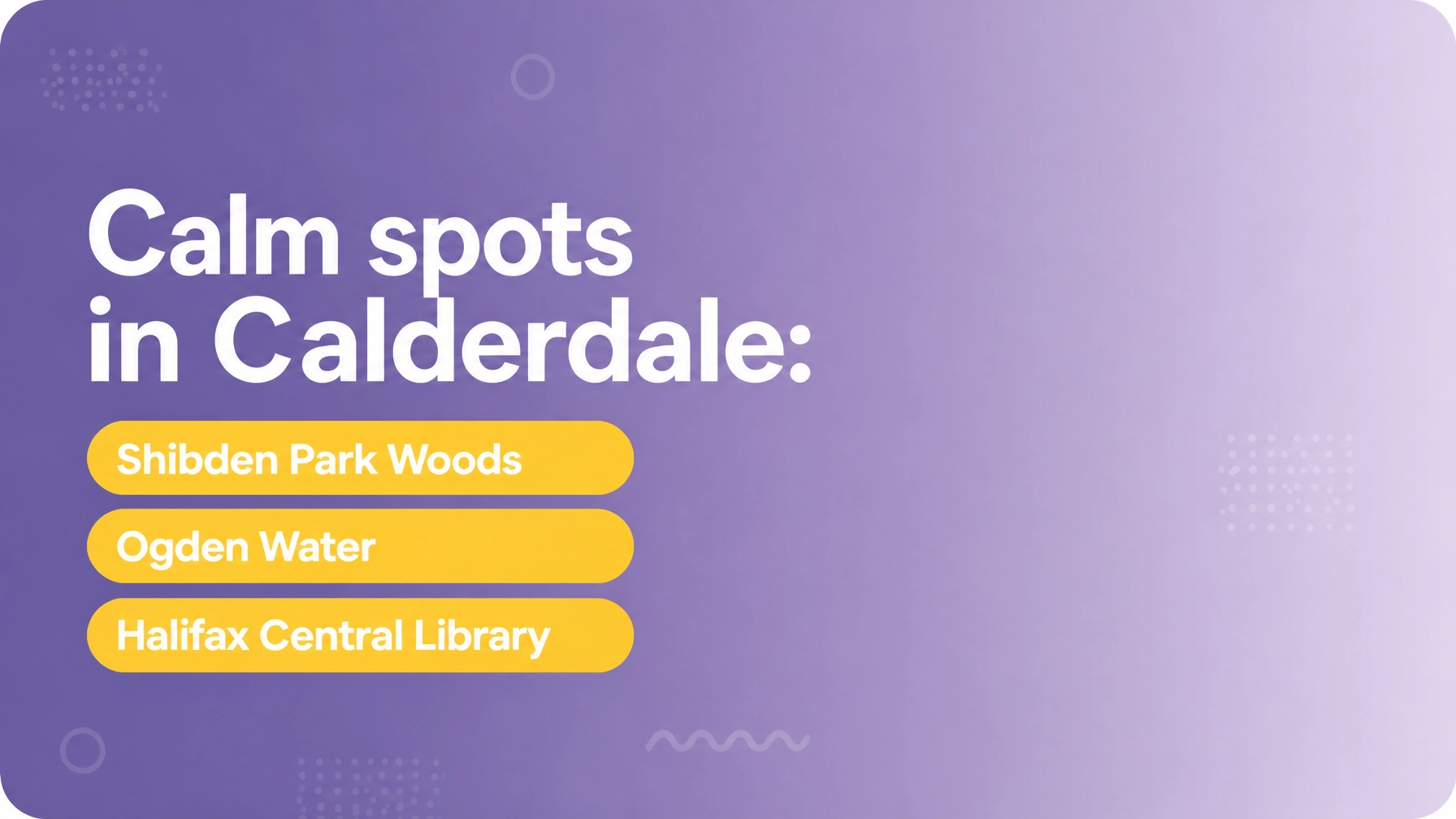 Calm spots in Calderdale: Shibden Park Woods, Ogden Water, Halifax Central Library