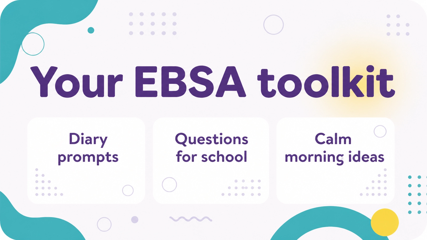 Graphic reading “Your EBSA toolkit” with rounded cards labelled “Diary prompts”, “Questions for school” and “Calm morning ideas”