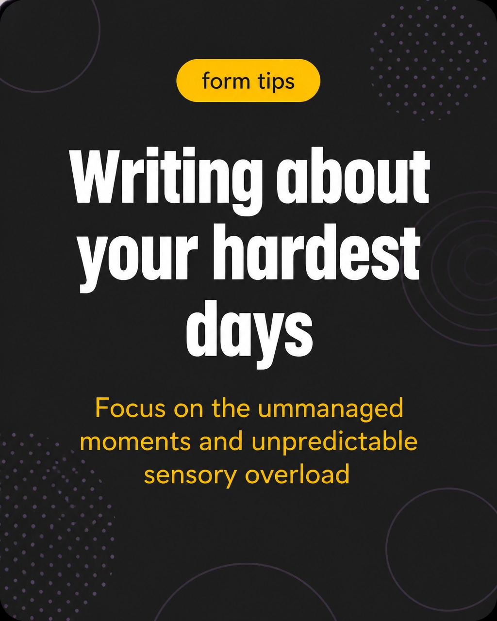 Form tips graphic for writing about your hardest days