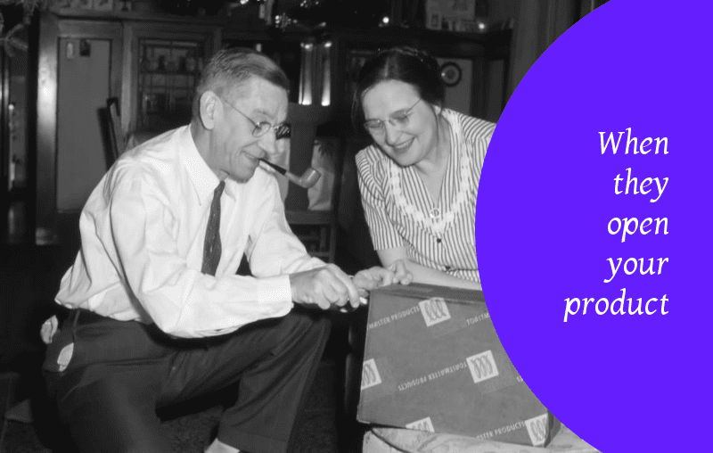 When they open your product