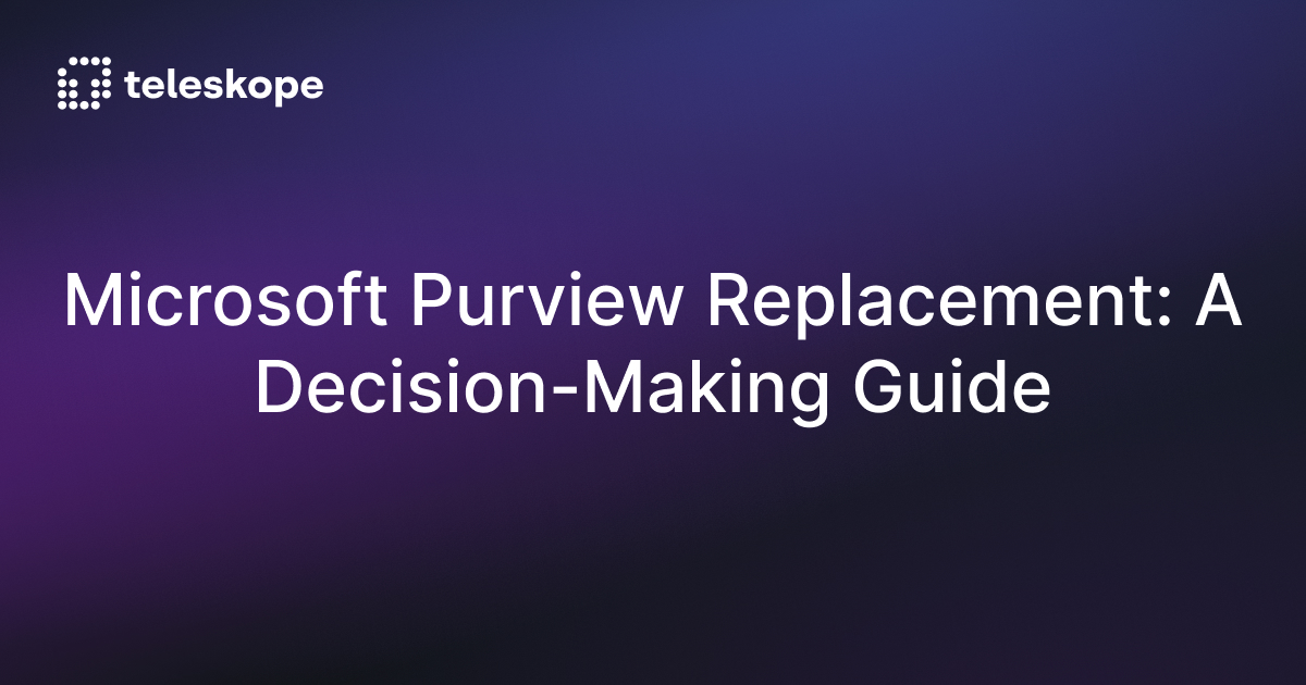 Microsoft Purview Replacement: A Decision-Making Guide