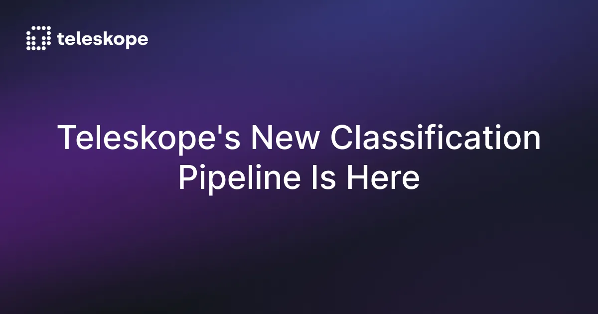 Teleskope's New Classification Pipeline Is Here: And It Changes What Accurate Data Security Looks Like