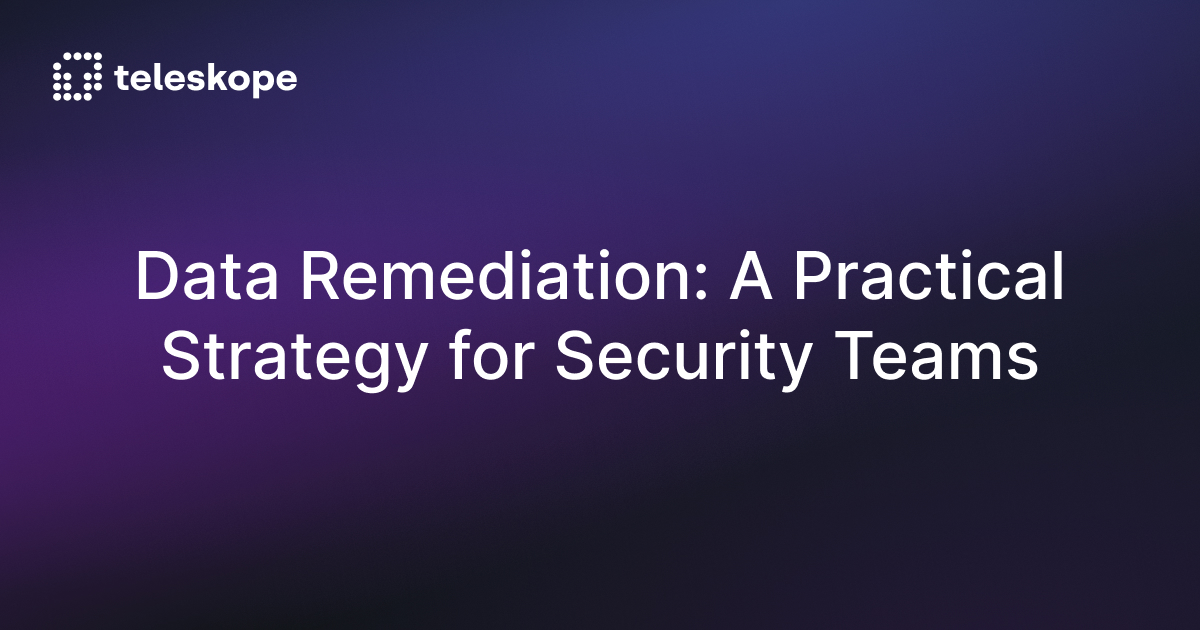 Data Remediation: A Practical Strategy for Security Teams