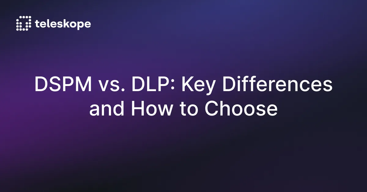 DSPM vs. DLP: Key Differences and How to Choose