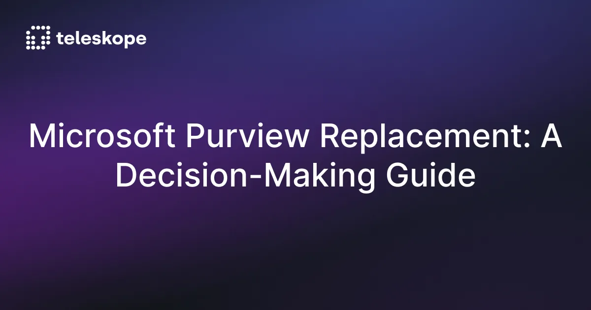 Microsoft Purview Replacement: A Decision-Making Guide