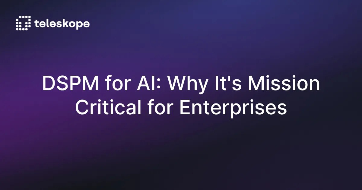 DSPM for AI: Why It's Mission Critical for Enterprises