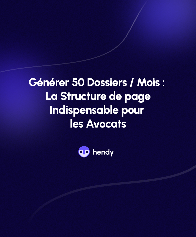 Générer 50 Dossiers Qualifiés par Mois : La Structure de Page Indispensable pour les Avocats