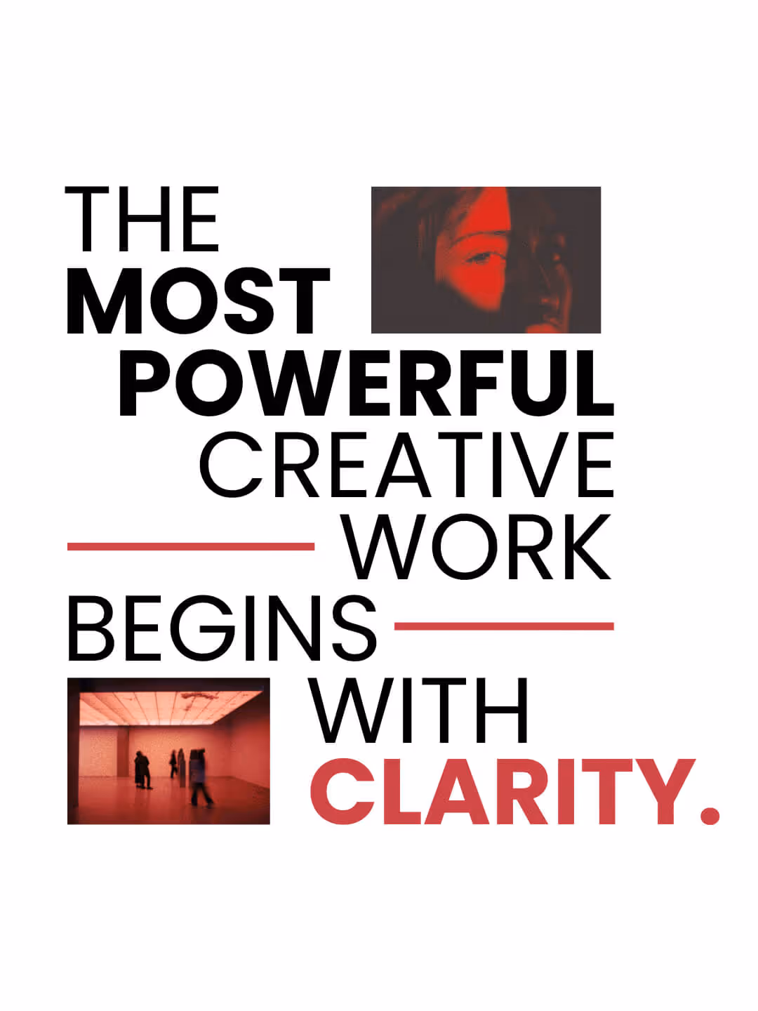 Text reading 'The most powerful creative work begins with clarity' with two small red-tinted images, one of a woman's face and one of people in a room.
