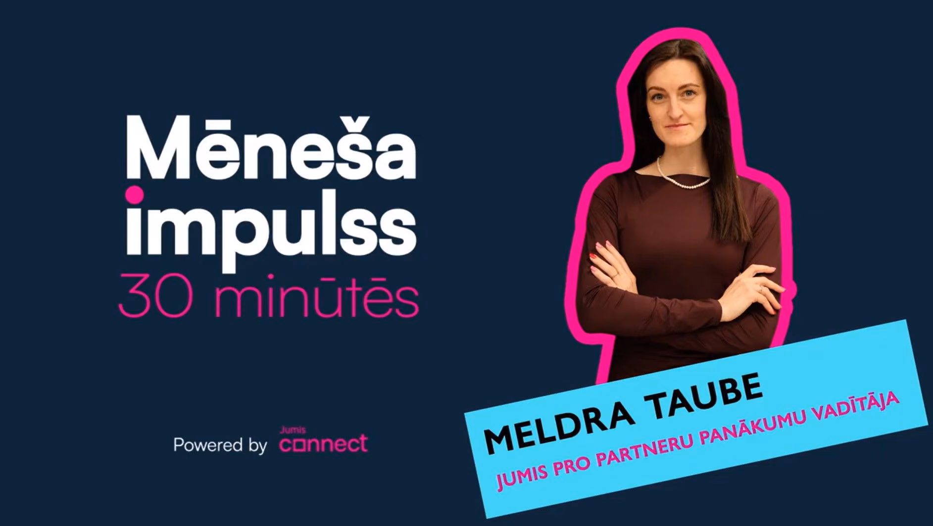 Mārketinga baneris par sēriju “Mēneša impulss – 30 minūtēs”, kurā redzama Meldra Taube, Jumis Pro partneru panākumu vadītāja, uz tumši zila fona ar Jumis Connect zīmolu.