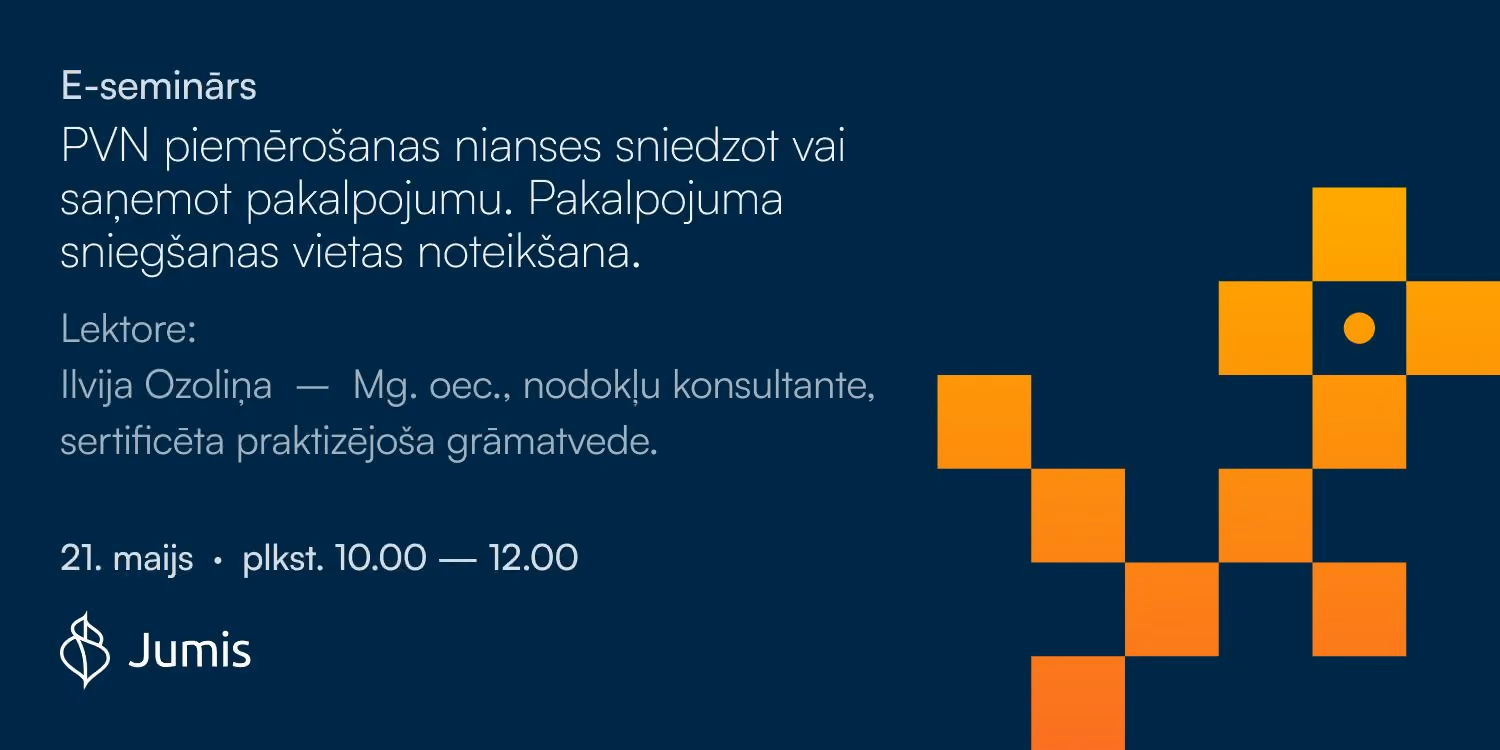 E-semināra reklāmas baneris par PVN piemērošanas niansēm pakalpojumiem. Tekstā minēta lektore Ilvija Ozoliņa, datums 21. maijs un laiks no 10.00 līdz 12.00. Apakšā "Jumis" logotips un labajā malā oranžs, pikseļots dizaina elements uz tumši zila fona.