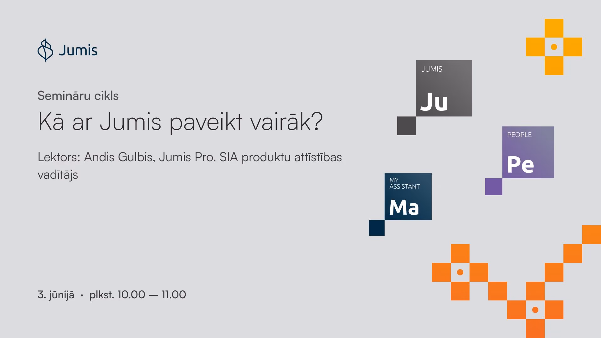 Semināra vizuālis par Jumis produktu iespējām darba procesu uzlabošanai ar informāciju par tēmu, lektoru, datumu un norises laiku.