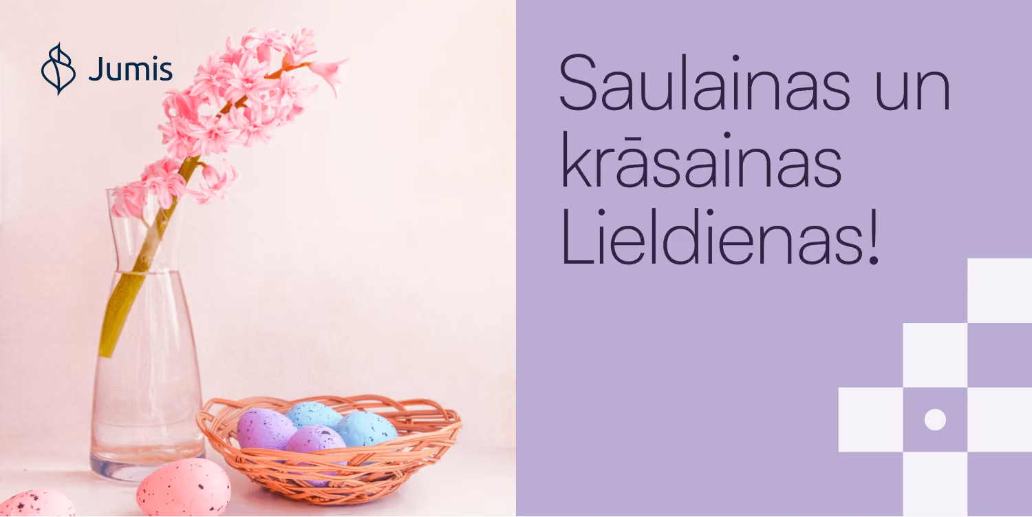 Pavasara ziedi vāzē un krāsotas Lieldienu olas groziņā līdzās apsveikumam "Saulainas un krāsainas Lieldienas!". Attēlā redzams arī Jumis logotips un zīmola grafiskie elementi.
