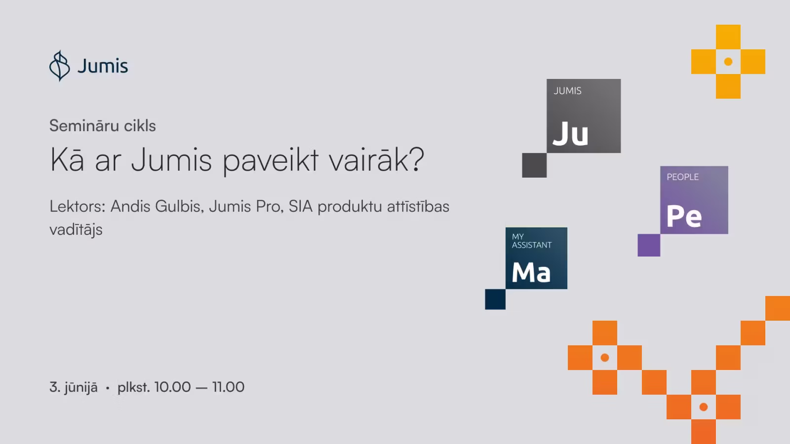 Semināra vizuālis par Jumis produktu iespējām darba procesu uzlabošanai ar informāciju par tēmu, lektoru, datumu un norises laiku.