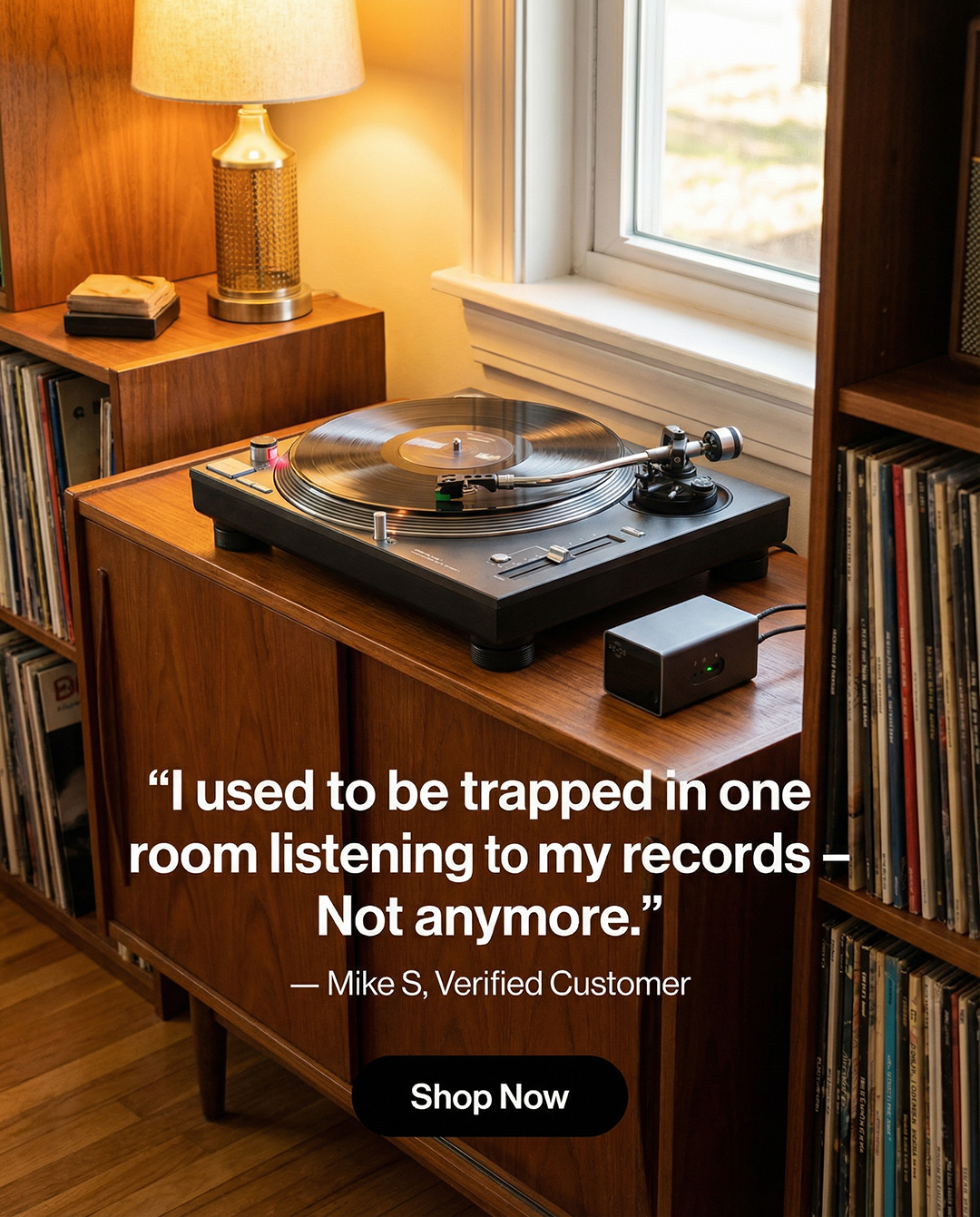 I used to be trapped in one room listening to my records. Not anymore.