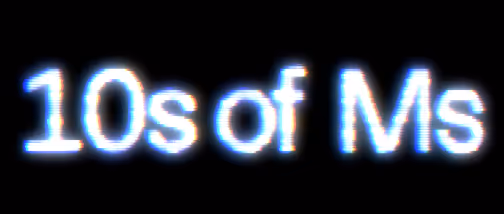 White neon text glowing on black background displaying '10s of Ms'.