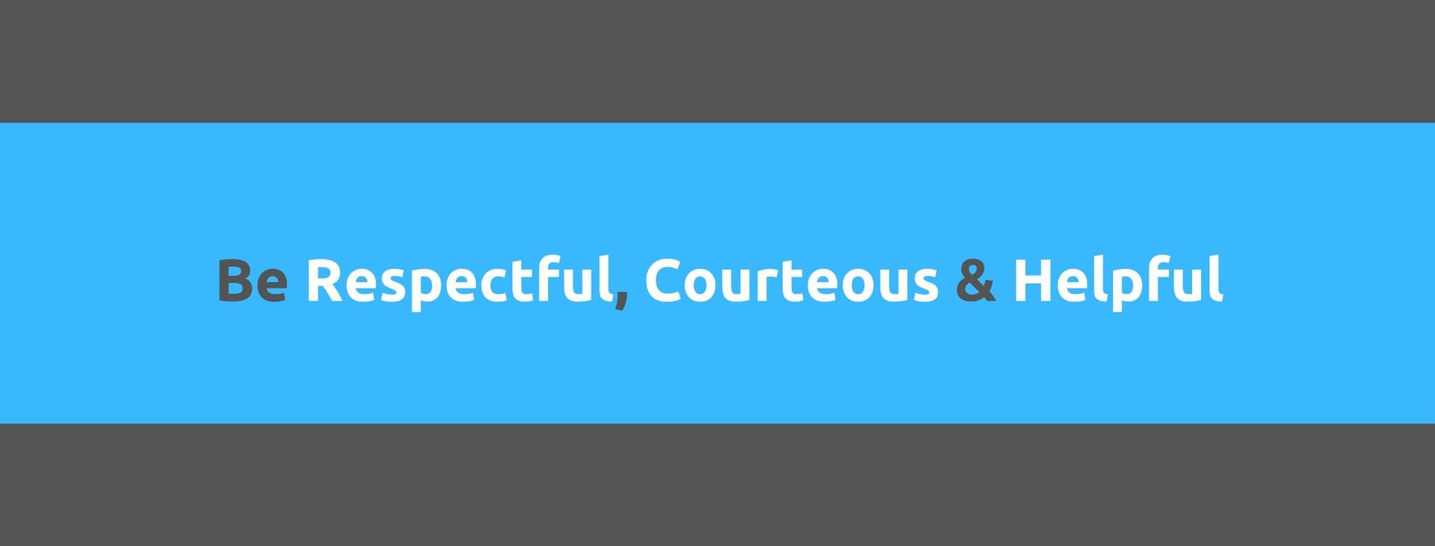 Be Respectful - 25 Rules for Great Customer Service - Replyco Helpdesk Software for eCommerce